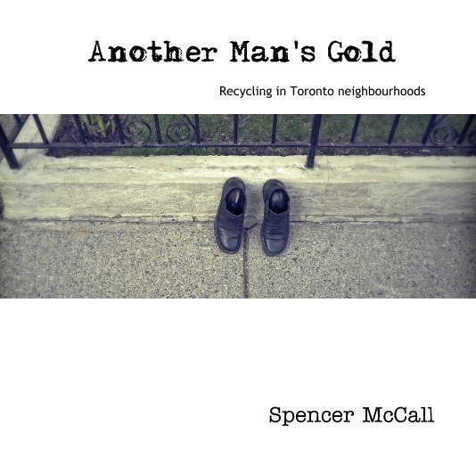   Another Man&#39;s Gold : Recycling in Toronto...