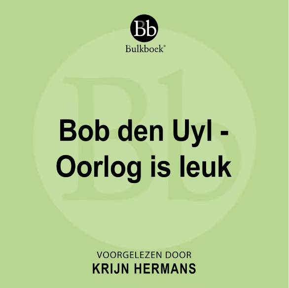 Uitgeverij Bulkboek - Bob den Uyl - Oorlog is leuk