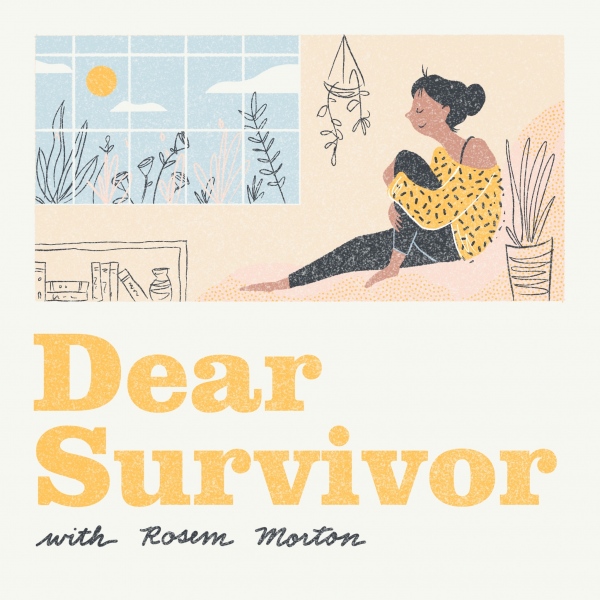   Dear Survivor Podcast   Hi, I&#39;m Rosem Morton, a...